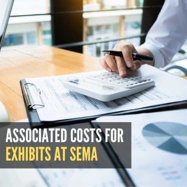 Associated Costs for Exhibits at SEMA