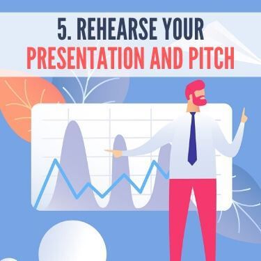 Rehearse Your Presentation and Pitch