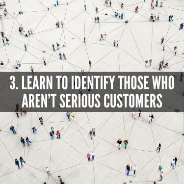 Learn to Identify Those Who Aren’t Serious Customers